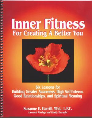Cover of Inner Fitness For Creating a Better You: Six Lessons for Building Greater Awareness, High Self-Esteem, Good Relationships, and Spiritual Meaning