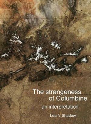 Cover of the book The Strangeness of Columbine by Samuel Clark