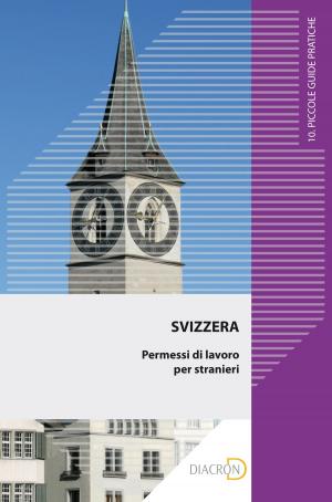 Cover of the book Svizzera. Permessi di lavoro per stranieri by Nicola Santoro