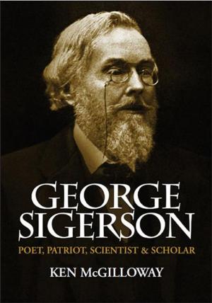Cover of the book George Sigerson: Poet, Patriot, Scientist and Scholar by R. J Hunter