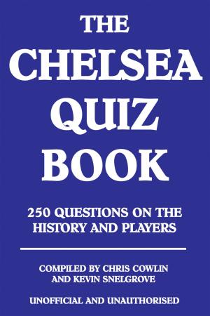 Cover of the book The Chelsea Quiz Book by Dean Turnbloom