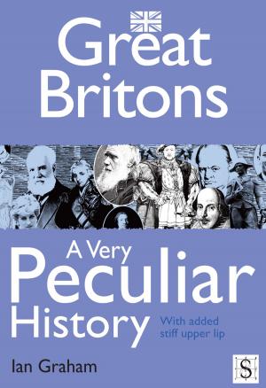 Cover of the book Great Britons, A Very Peculiar History by Ros Bailey