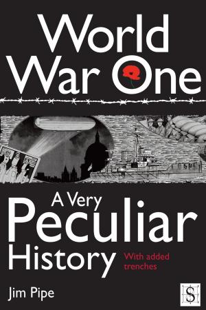 Cover of the book World War One, A Very Peculiar History by Joanna