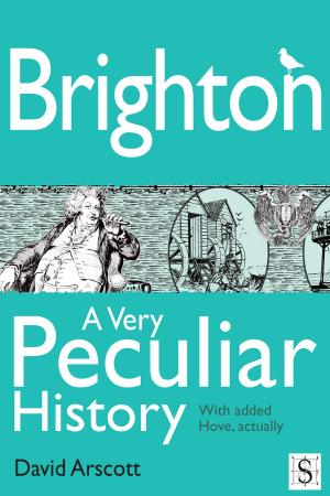 Book cover of Brighton, A Very Peculiar History