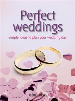 Cover of the book Perfect weddings by Infinite Ideas