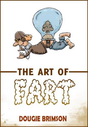Book cover of The Art of Fart: The Joy of Flatulence!