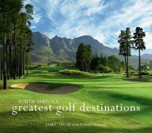 Cover of the book South Africa's Greatest Golf Destinations by Richard Peirce