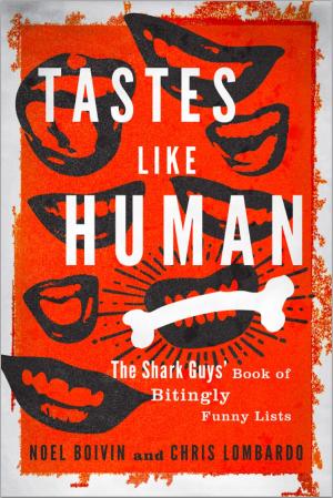 Cover of the book Tastes Like Human: The Shark Guys' Book of Bitingly Funny Lists by Jen Mann