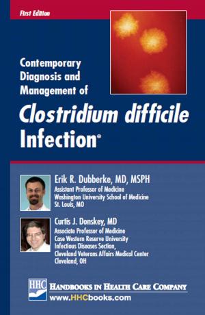Cover of the book Contemporary Diagnosis and Management of Clostridium difficile Infection® by Steven B. Deitelzweig, MD, MMM, Alpesh Amin, MD, MBA, FACP
