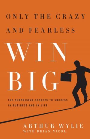 Cover of the book Only the Crazy and Fearless Win BIG! by Tripp Crosby, Tyler Stanton