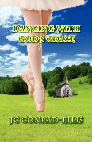 Cover of the book Dancing With God's Grace by Chuck McCann