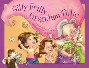 Cover of the book Silly Frilly Grandma Tillie by Courtney Pippin-Mathur