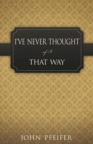 Cover of the book I've Never Thought of it That Way by Ken Ardrey