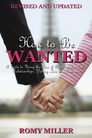Cover of How to Be Wanted: A Guide to Using the Law of Attraction for Better Relationships, Dating, Love and Romance (Revised and Updated)