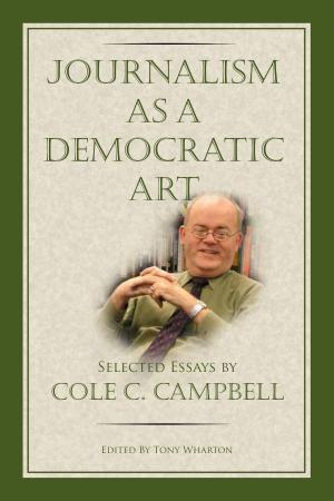 Cover of the book Journalism as a Democratic Art by Nan Fairley, Dr. Mark Wilson