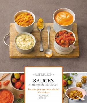 Cover of the book Sauces, chutney et marinades by Christine Schilte, Marcel Rufo, René Frydman