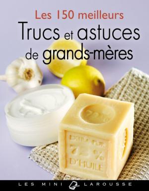 Cover of the book Les 150 meilleurs trucs et astuces de grands-mères by Collectif