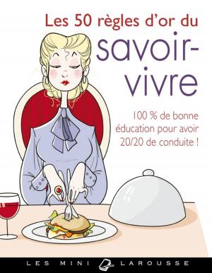 Cover of the book Les 50 règles d'or du savoir-vivre by Naomi Ozaniec