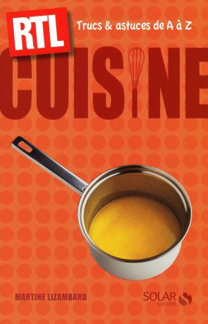 Cover of the book Cuisine - Trucs et astuces de A à Z RTL by Mike BRYANT, Peter MABBUTT