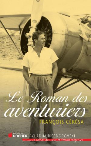 Cover of the book Le Roman des aventuriers by France Guillain
