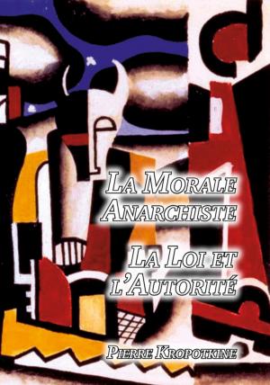 bigCover of the book La Morale Anarchiste - La Loi et l'Autorité by 