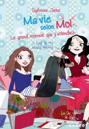 Cover of the book Ma vie selon moi T3 : Le grand moment que j'attendais by Jean-Christophe Tixier, Manon Fargetton
