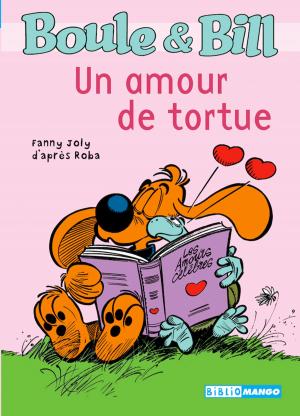 Cover of the book Boule et Bill - Un amour de tortue by D'Après Roba, Fanny Joly