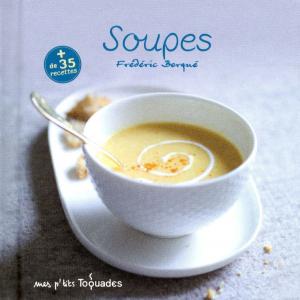 Cover of the book Mes p'tits Toquades - Soupes by Valéry DROUET