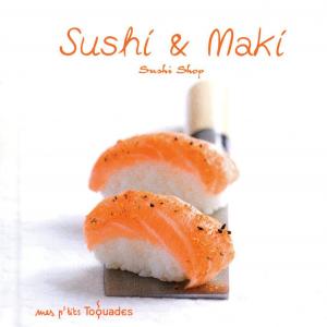 Cover of the book Mes p'tits Toquades - Sushi et maki by Cécile ROUBAUD