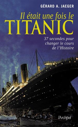 Cover of the book Il était une fois le Titanic by Gérard Delteil