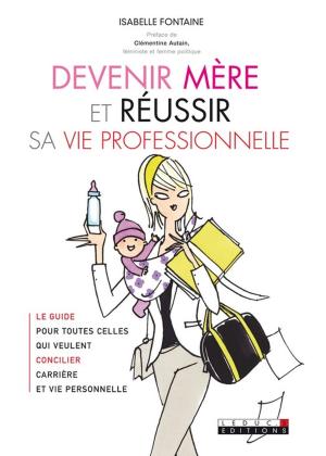 Cover of the book Devenir mère et réussir sa vie professionnelle by Elsa Grangier, Dr. Ève Balzamo
