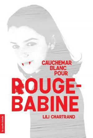Cover of the book Cauchemar blanc pour Rouge-Babine by Charlotte Gingras