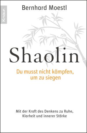 Book cover of Shaolin - Du musst nicht kämpfen, um zu siegen!