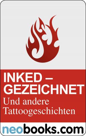 Cover of the book Inked: Gezeichnet und andere Tattoo-Geschichten by Dana S. Eliott