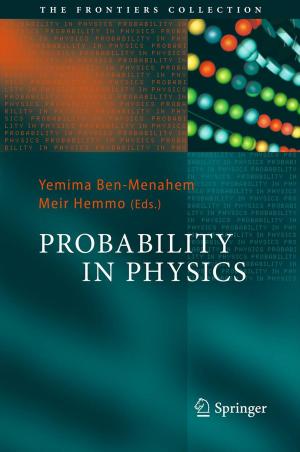 Cover of the book Probability in Physics by B.S. Aron, R.J. Steckel, S.O. Asbell, J.A. Battle, J.M. Bedwinek, W.A. Bethune, L.W. Brady, T.J. Brickner, T.A. Buchholz, J.R. Cassady, J.R. Castro, C.M. Chahbazian, J.S. Cooper, R.R. Jr. Dobelbower, R.W. Edland, A.M. El-Mahdi, A.L. Goldson, H. Goepfert, T.W. Griffin, S. Gupta, E.C. Halperin, J.C. Hernandez, D.H. Hussey, N. Kaufman, H.D. Kerman, H.M. Keys, C.M. Mansfield, J.E. Marks, S.A. Marks, B. Micaily, M.J. Miller, W.T. Moss, K. Murray, L.J. Peters, R.D. Pezner, L.R. Prosnitz, M. Raben, H. Reiter, T.A. Rich, P. Rubin, M.C. Ryoo, R.H. Sagerman, O.M. Salazar, R.K. Schmidt-Ulrich, C.L. Shields, J.A. Shields, B.L. Speiser, A.D. Steinfeld, M. Suntharalingam, M.A. Tome, D.Y. Tong, J. Tsao, J.F. Wilson