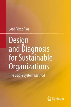 Cover of the book Design and Diagnosis for Sustainable Organizations by G.E. Burch, L.S. Chung, R.L. DeJoseph, J.E. Doherty, D.J.W. Escher, S.M. Fox, T. Giles, R. Gottlieb, A.D. Hagan, W.D. Johnson, R.I. Levy, M. Luxton, M.T. Monroe, L.A. Papa, T. Peter, L. Pordy, B.M. Rifkind, W.C. Roberts, A. Rosenthal, N. Ruggiero, R.T. Shore, G. Sloman, C.L. Weisberger, D.P. Zipes