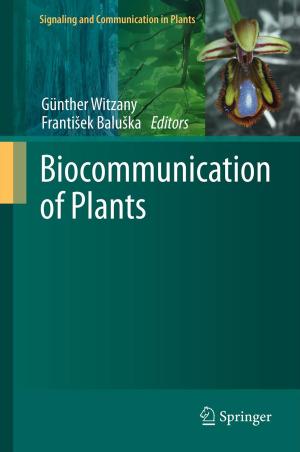 Cover of the book Biocommunication of Plants by Philipp Appenzeller, Paul Dreßler, Anna Maxine von Grumbkow, Katharina Schäfer, Rieke Kersting, Madeleine Menger