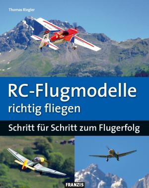 Cover of the book RC-Flugmodelle richtig fliegen by Herbert Bernstein, Burkhard Kainka