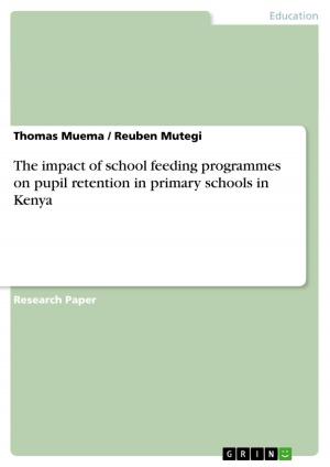 Cover of the book The impact of school feeding programmes on pupil retention in primary schools in Kenya by Sascha Klein, Haroon Shafique, Gatis Cers, Sebastian Kolla