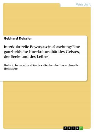 Cover of the book Interkulturelle Bewusstseinsforschung: Eine ganzheitliche Interkulturalität des Geistes, der Seele und des Leibes by Aonym