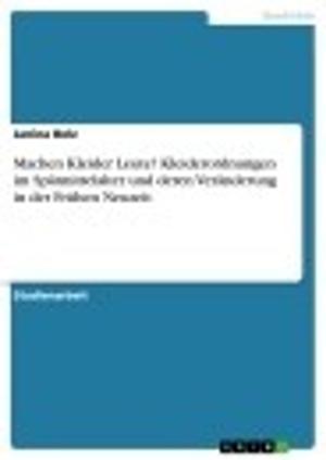 Cover of the book Machen Kleider Leute? Kleiderordnungen im Spätmittelalter und deren Veränderung in der Frühen Neuzeit by Burkhard Werner