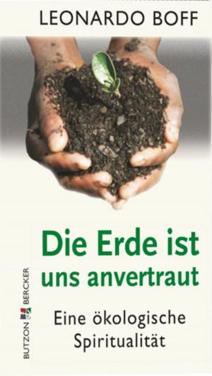 Cover of the book Die Erde ist uns anvertraut by Elizabeth Fleckenstein, Michael Albus, Rupert Neudeck