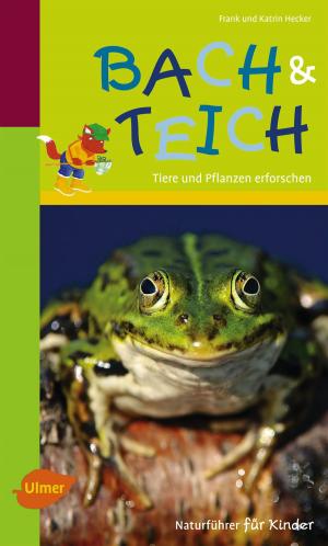 Cover of the book Naturführer für Kinder: Bach und Teich by Rolf Röber, Walter Wohanka