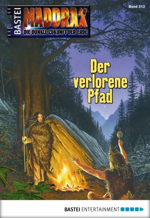 Cover of the book Maddrax - Folge 313 by Stefan Frank
