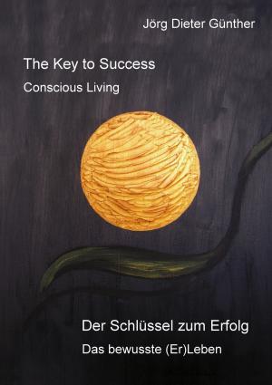 Cover of the book The Key to Success / Der Schlüssel zum Erfolg by Joachim Hesse