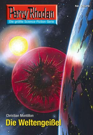 Cover of the book Perry Rhodan 2629: Die Weltengeißel by Peter Griese