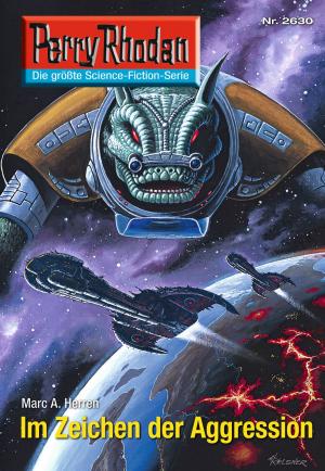 Cover of the book Perry Rhodan 2630: Im Zeichen der Aggression by Jeff Beesler
