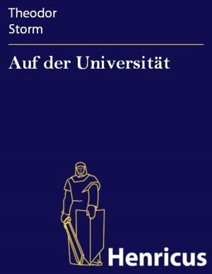 Cover of Auf der Universität by Theodor Storm, Henricus - Edition Deutsche Klassik
