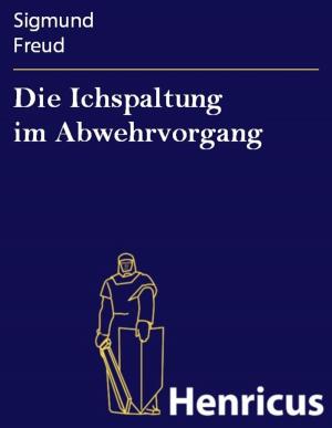 Book cover of Die Ichspaltung im Abwehrvorgang