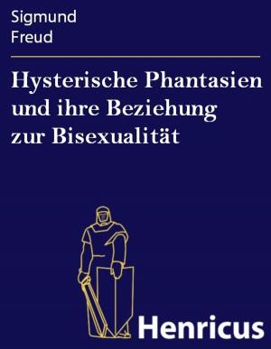 Book cover of Hysterische Phantasien und ihre Beziehung zur Bisexualität